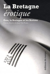 La Bretagne érotique : Eros, la Bretagne et les Bretons