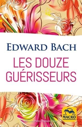 Les douze guérisseurs: Les dosages des préparations avec les Fleurs de Bach