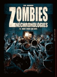 Zombies Néchronologies T2 - Mort parce que bête
