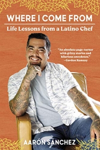 Where I Come from: Life Lessons from a Latino Chef