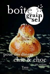 Boîte grain de sel pour des dîners chic & choc : 50 recettes