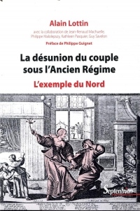 La désunion du couple sous l'Ancien Régime - 2ème édition: L'exemple du Nord. Préface de Philippe Guignet
