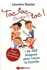 Toc-toc-toc, qui est là ? + de 300 blagues pour toute la famille