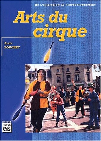Arts du cirque. De l'initiation au perfectionnement