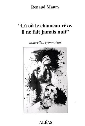 Là où le chameau rêve, il ne fait jamais nuit