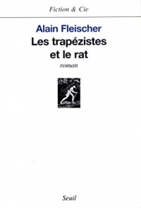 Les Trapézistes et le Rat (Fiction & Cie)