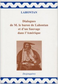 Dialogues de Monsieur le baron de Lahontan et d'un Sauvage dans l'Amérique