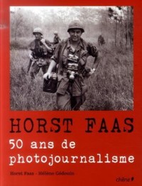 Horst Faas : 50 Ans de photojournalisme