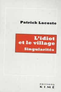 L'idiot et le village. singularites