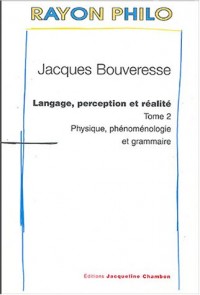 Langage, perception et réalite, tome 2 : Physique phénoménologie et grammaire