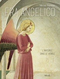 Fra Angelico : L'invisible dans le visible