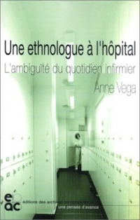 Une ethnologue à l'hôpital : L'ambiguïté du quotidien infirmier