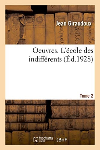 Oeuvres. Tome 2. L'école des indifférents