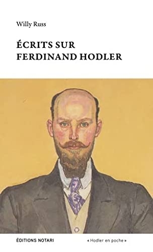 Ecrits sur ferdinand hodler - edition etablie et commentee par anne-sophie poirot