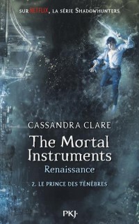 The Mortal Instruments, renaissance - tome 02 : Le prince des ténèbres (2)