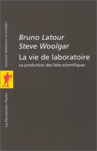 La vie de laboratoire : La production des faits scientifiques