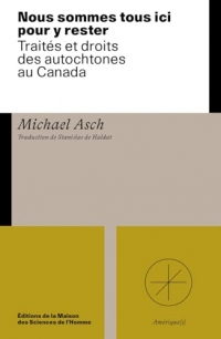 Tous ici pour rester: Repenser les traités et droits des autochtones au Canada