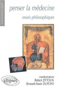 Penser la médecine : Essais philosophiques