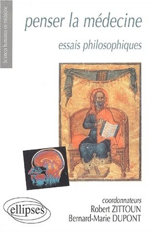 Penser la médecine : Essais philosophiques
