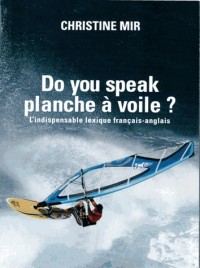 Do you speak planche à voile ? : Lexique français-anglais du fun-board