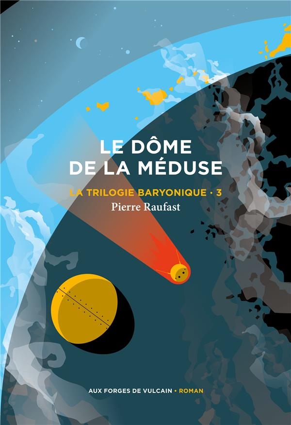 La Trilogie baryonique 3 : Le Dôme de la méduse, tome 3