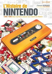 L'Histoire de Nintendo - volume 01 (Non officiel) - 1889-1980 Des Cartes à Jouer aux Game & Watch (01)