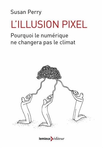 L'illusion pixel : Pourquoi le numérique ne changera pas le monde