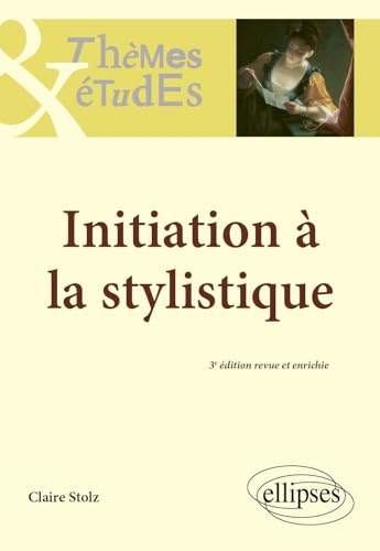 Initiation à la stylistique: 3e édition revue et enrichie
