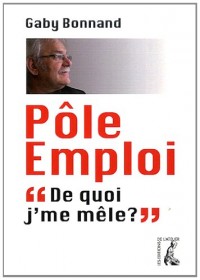 Pôle emploi : De quoi j'me mêle?