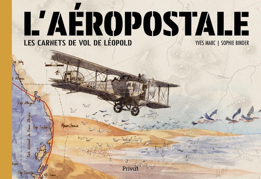L'AÉROPOSTALE: LES CARNETS DE VOL DE LÉOPOLD
