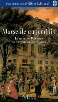 Marseille au féminin : Le quartier Belsunce du Moyen Age à nos jours