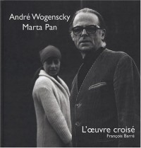 André Wogenscky - Marta Pan : L'oeuvre croisé
