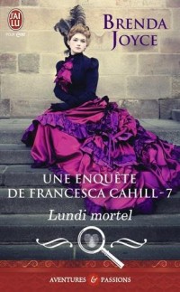 Une enquête de Francesca Cahill, Tome 7 : Lundi mortel