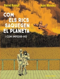 Com els rics saquegen el planeta: I com impedir-ho