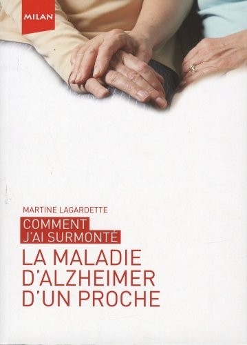 Comment j'ai surmonté la maladie d'Alzheimer d un proche