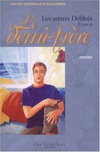 Les soeurs Deblois, Tome 4 : Le demi-frère