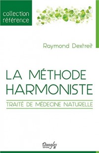 La méthode harmoniste - Traité de médecine naturelle