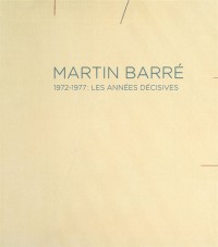 Martin Barré : 1972-1977 : les années décisives