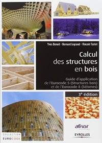 Calcul des structures en bois : Guide d'application de l' Eurocodes 5 structures boi et de l'Eurocode 8 séismes