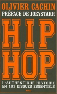 Hip Hop : L'authentique histoire en 101 disques essentiels
