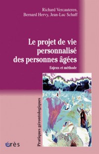 Le projet de vie personnalisé des personnes âgées : Enjeux et méthode