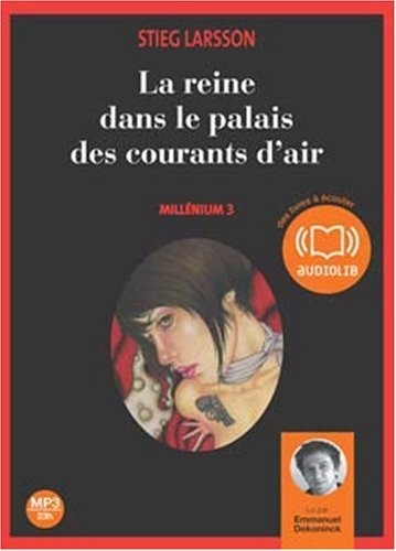 La reine dans le palais des courants d'air - Millénium 3 (op) - Audio livre 2CD MP3 - 689 Mo + 651 Mo
