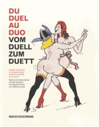 Du duel au duo. Images satiriques du couple Franco-Allemand de 1870 à nos jours