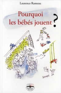 Pourquoi les bébés jouent ?