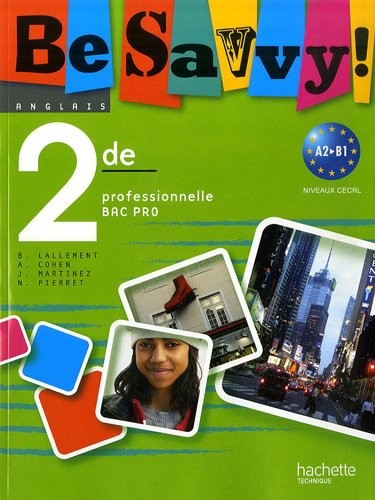 Anglais Be Savvy ! 2de professionnelle Bac pro : A2-B1