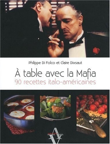 A table avec la mafia : 90 recettes italo-américaines