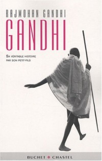 Gandhi : Sa véritable histoire par son petit-fils