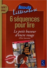 6 séquences pour lire Le petit buveur d'encre rouge d'Eric Sanvoisin : Cycle 3 niveau 1