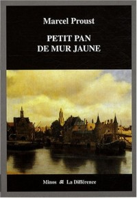 Petit Pan de mur jaune : Précédé de Les Ecarts d'une vision