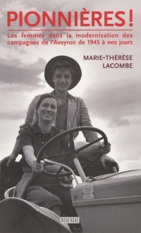 Pionnières ! : Les femmes dans la modernisation des campagnes de l'Aveyron de 1945 à nos jours